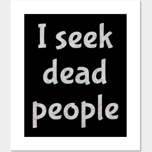 I seek dead people Posters and Art